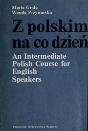 Cover of: Z polskim na co dzien: an intermediate Polish course for English speakers