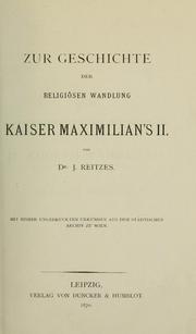 Zur Geschichte der religiösen Wandlung Kaiser Maximilian's II by J. Reitzes