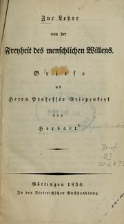 Cover of: Zur Lehre von der Freyheit des menschlichen Willens: Briefe an Herrn Professor Griepenkerl von Herbart by Johann Friedrich Herbart, Johann Friedrich Herbart