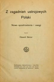 Cover of: Z zagadnień ustrojowych Polski: nowe spostrzeżenia i uwagi.