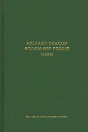 Solon his follie, or, A politique discourse touching the reformation of common-weales conquered, declined or corrupted by Richard Becon