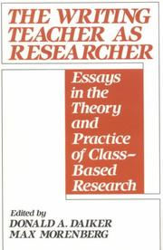 Cover of: The Writing teacher as researcher: essays in the theory and practice of class-based research