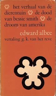 Cover of: Het verhaal van de dierentuin ; De dood van Bessie Smith ; De droom van Amerika by Edward Albee ; Nederl. vert.: Gerard K. van het Reve
