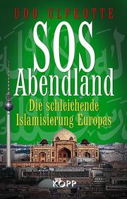 Cover of: SOS Abendland: Die schleichende Islamisierung Europas