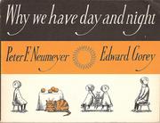 Cover of: Why we have day and night by Peter F. Neumeyer [text] & Edward Gorey [ill.].