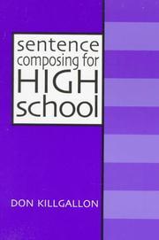 Cover of: Sentence composing for high school: a worktext on sentence variety and maturity