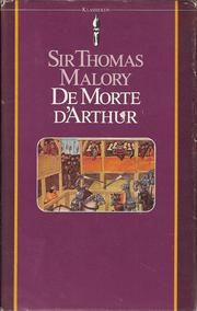 Cover of: De morte d'Arthur by Thomas Malory; vert. [uit het middelengels gebaseerd op de oorspr. Franse tekst door en met naw. van]: Wim Tigges ; [voorw. van William Caxton]