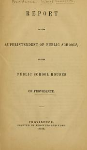 Cover of: Report of the superintendent of public schools: on the public school houses of Providence.