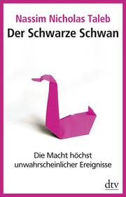 Cover of: Der schwarze Schwan by Nassim Nicholas Taleb, Nassim Nicholas Taleb, David Chandler, Nassim N. Taleb