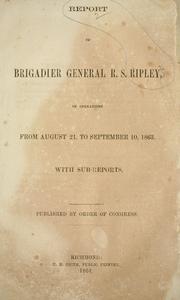 Cover of: Report of Brigadier General R.S. Ripley, of operations from August 21, to September 10, 1863