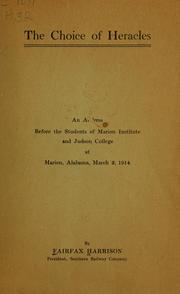 Cover of: The choice of Heracles: an address before the students of Marion Institute and Judson College at Marion, Alabama, March 13, 1914