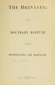 Cover of: The breviate: in the boundary dispute between Pennsylvania and Maryland. by John Penn, John Penn