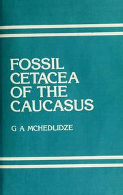 Cover of: Fossil Cetacea of the Caucasus | G. A. Mchedlidze