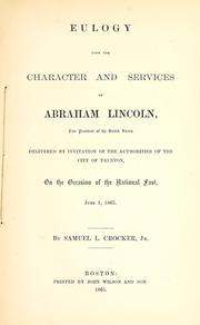 Cover of: Eulogy upon the character and services of Abraham Lincoln... by Samuel L. Crocker