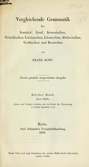 Cover of: Vergleichende Grammatik des Sanskrit, Send, Griechischen, Lateinischen, Litauischen, Altslavischen, Gothischen und Deutschen by Franz Bopp