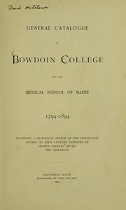 Cover of: General catalogue of Bowdoin College and the Medical School of Maine: 1794-1894, including a historical sketch of the institution during its first century