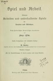 Cover of: Spiel und Arbeit: bildende Arbeiten und unterhaltende Spiele für Knaben und Mädchen nach Fröbelschen Grundsatzen bearbeitet