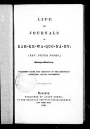 Cover of: Life and journals of Kah-ke-wa-quo-na-by (Rev. Peter Jones), Wesleyan missionary