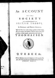 Cover of: An account of the Society for the Encouragement of the British Troops in Germany and North America: with the motives to the making a present to those troops, also to the widows and orphans of such of them as have died in defence of their country, particularly at the battles of Thonhausen, Quebec, &c