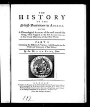 Cover of: The history of the British plantations in America: with a chronological account of the most remarkable things, which happen' d to the first adventurers in their several discoveries of that new world : part I, containing the history of Virginia, with remarks on the trade and commerce of that colony