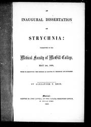 Cover of: An inaugural dissertation on strychnia: presented to the Medical Faculty of McGill College, May 1st, 1858, prior to receiving the degree of Doctor of Medicine and Surgery