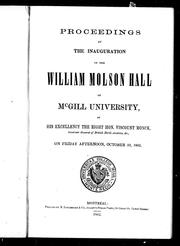Cover of: Proceedings at the inauguration of the William Molson Hall of McGill University: by His Excellency the Right Hon. Viscount Monck, governor general of British North America, &c., on Friday afternoon, October 10, 1862