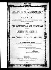 Cover of: The seat of government of Canada: also, the composition and functions of the Legislative Council and the "double majority" question