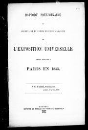 Cover of: Rapport préliminaire du secrétaire du Comité exécutif canadien de l'Exposition universelle devant avoir lieu à Paris en 1855