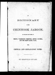 Cover of: A dictionary of the Chinnook [sic] jargon: in use among the tribes of Oregon, Washington Territory, British Columbia, and the north Pacific coast, with critical and explanatory notes