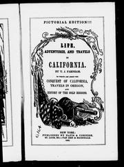 Cover of: Life, adventures, and travels in California: to which are added the conquest of California, travels in Oregon, and history of the gold regions