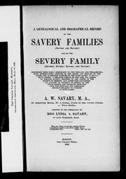 A genealogical and biographical record of the Savery families (Savory and Savary) and of the Severy family (Severit, Savery, Savory, Savary) by A. W. Savary