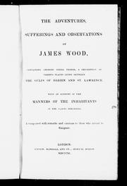 The adventures, sufferings and observations of James Wood by Wood, James