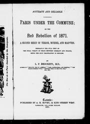 Cover of: Paris under the Commune, or, The red rebellion of 1871: a second reign of terror, murder, and madness, embracing the full text of the final treaty of peace between Germany and France, being the only translation in English