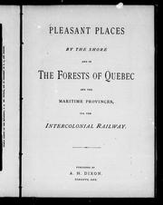 Cover of: Pleasant places by the shore and in the forests of Quebec and the Maritime Provinces: via the Intercolonial Railway