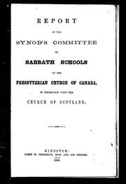 Cover of: Report of the Synod's Committee on Sabbath Schools of the Presbyterian Church of Canada in Connection with the Church of Scotland