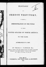 Cover of: History of Oregon territory by Thomas J. Farnham