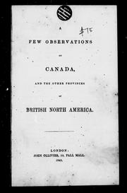 Cover of: A few observations on Canada, and the other provinces of British North America