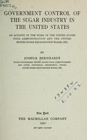 Cover of: Government control of the sugar industry in the United States: an account of the work of the United States Food Administration and the United States sugar equalization Board, Inc