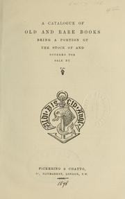 Cover of: A catalogue of old and rare books: being a portion of the stock of and offered for sale by Pickering & Chatto ..., London