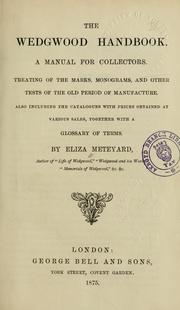 Cover of: The Wedgwood handbook: a manual for collectors : treating of the marks, monograms, and other tests of the old period of manufacture; also including the catalogues, with prices obtained at various sales, together with a glossary of terms