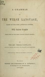 Cover of: A grammar of the Welsh language based on the most approved systems: with copious examples from some of the most correct Welsh writers