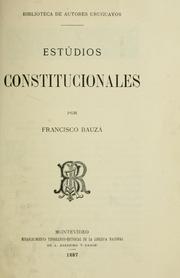 Cover of: Estúdios constitucionales by Francisco Bauzá
