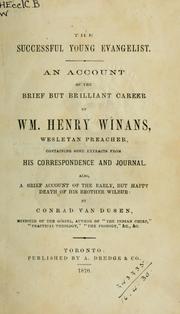 Cover of: The successful young evangelist: an account of the brief but brilliant career of Wm Henry Winans, Wesleyan preacher, containing some extracts from his correspondence and journal, also a brief account of the early but happy death of his brother Wilbur