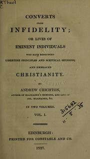 Cover of: Converts from infidelity: or, Lives of eminent individuals who have renounced libertine principles and sceptical opinions, and embraced Christianity