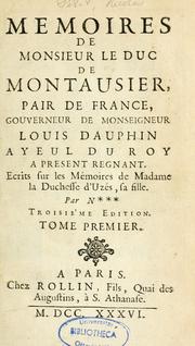 Cover of: Mémoires de monsieur le duc de Montausier ; pair de France, gouverneur de monseigneur Louis Dauphin, ayeul du roy à présent règnant