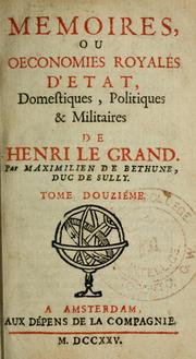 Cover of: Mémoires, ou, Oeconomies royales d'Etat, domestiques, politiques & militaires de Henri le Grand