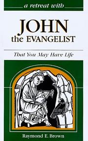 A retreat with John the Evangelist by Raymond Edward Brown