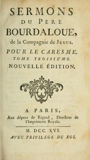 Cover of: Sermons du pere Bourdaloue, de la Compagnie de Jesus, pour le Caresme
