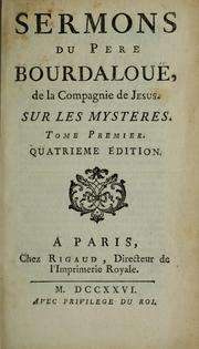 Cover of: Sermons du père Bourdalouë, de la Compagnie de Jesus, sur les mysteres by Louis Bourdaloue