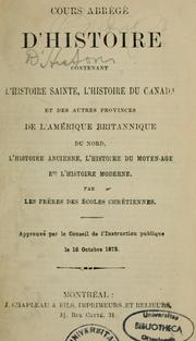 Cover of: Cours abrégé d'histoire: contenant l'histoire sainte, l'histoire du Canada et des autres provinces de l'Amérique britannique du nord, l'histoire ancienne, l'histoire du Moyen-âge et l'histoire moderne